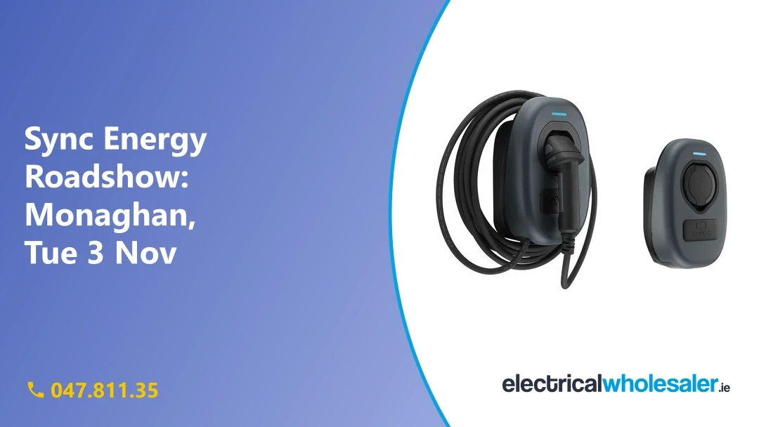 Sync Energy Roadshow at Monaghan Electrical Wholesale, Tuesday 3rd November 2026: Sync Energy 7.4kW and 22kW EV chargers